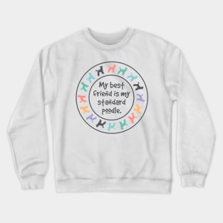 My Best Friend is My Standard Poodle Crewneck Sweatshirt